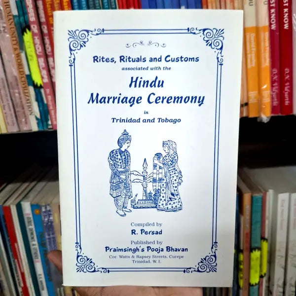 Rites, Rituals and Customs Associated With The Hindu Marriage Ceremony In Trinidad And Tobago